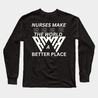 nurses makes the   world a better place Long Sleeve T-Shirt